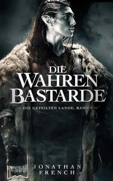 Die wahren Bastarde (Die Geteilten Lande 2)